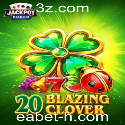Explorando o Mundo de 20BlazingClover: Uma Experiência de Jogo com EA Bet